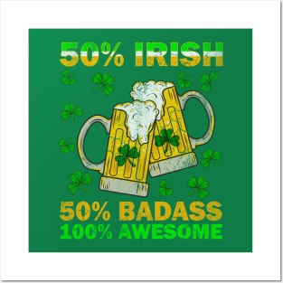 50% Irish 50% Badass 100% Awesome Posters and Art